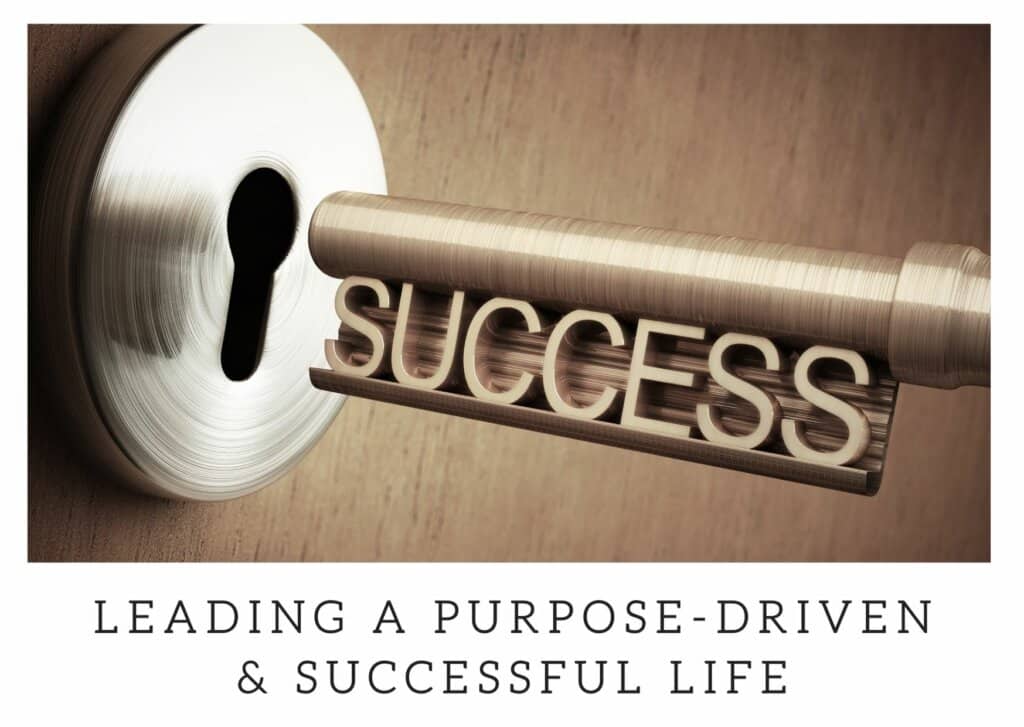 LEADING A PURPOSE DRIVEN SUCCESSFUL LIFE