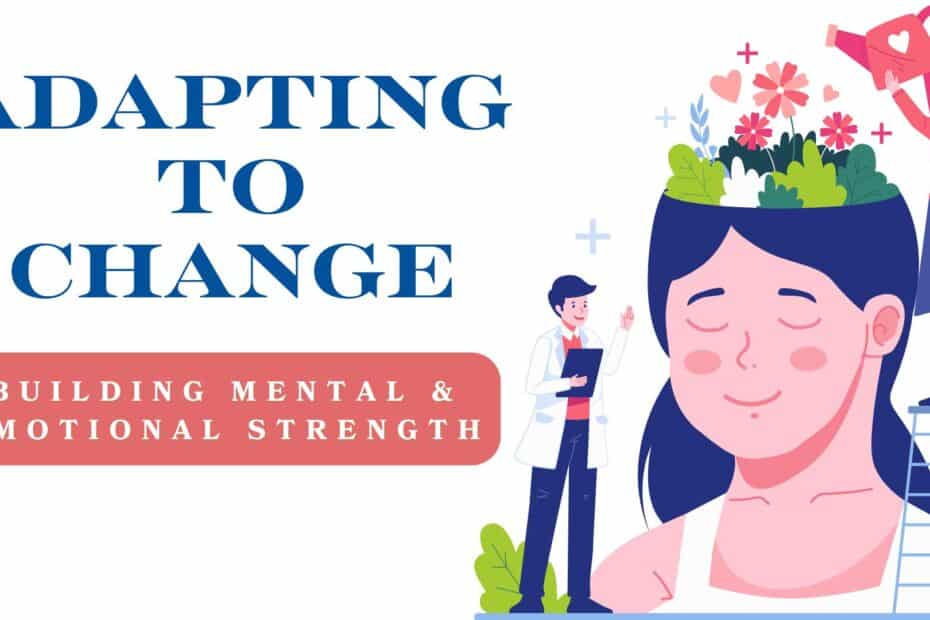 Adapting to Change Building Mental and Emotional Strength