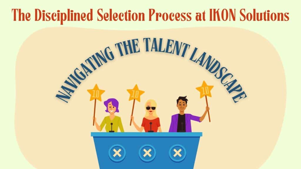 The Disciplined Selection Process at IKON Solutions