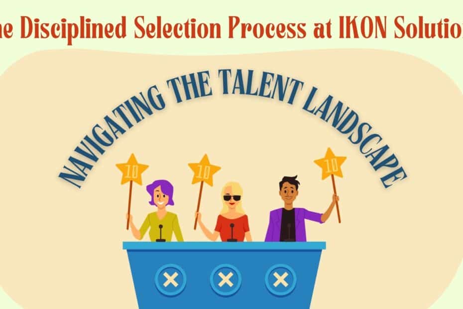 The Disciplined Selection Process at IKON Solutions