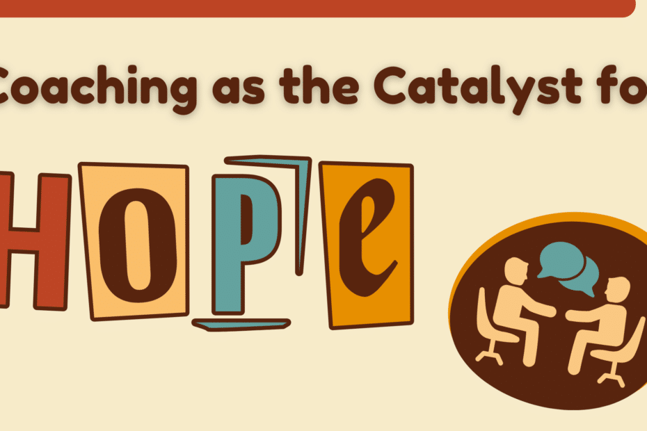 Coaching as the Catalyst for Hope