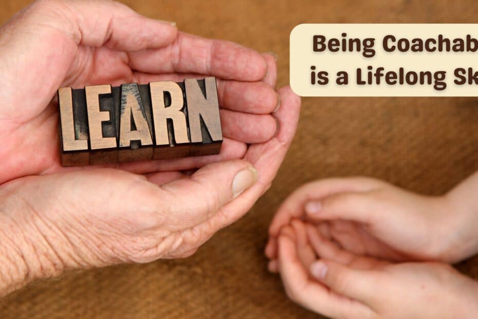 Being coachable is a lifelong skill