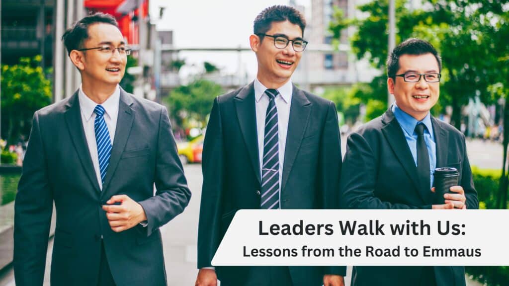 Leaders Walk with Us Lessons from the Road to Emmaus