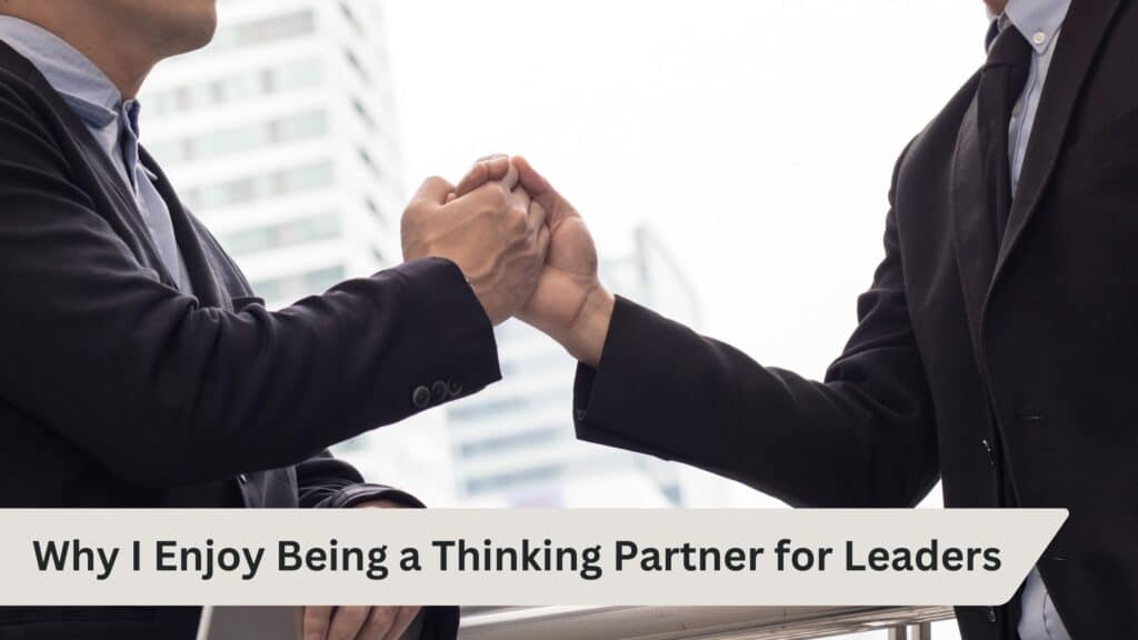 POWERinU Training and Coaching Philippines 17 Why I Enjoy Being a Thinking Partner for Leaders