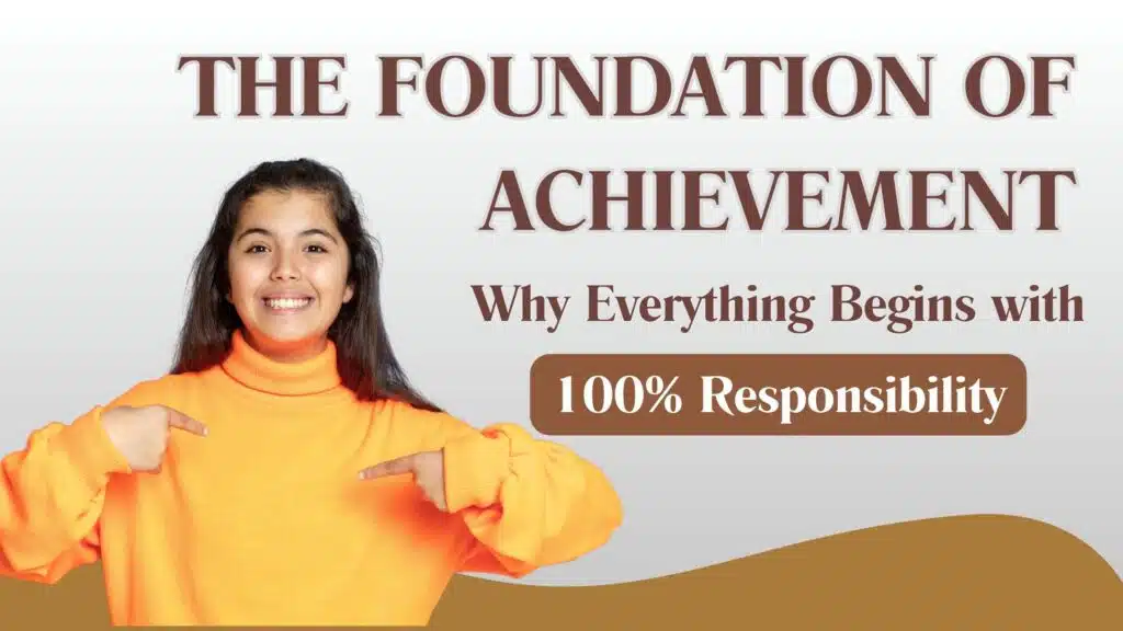 POWERinU Training and Coaching Philippines 17 The Foundation of Achievement Why Everything Begins with 100 Responsibility